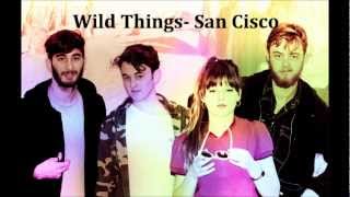 Wild Things- San Cisco