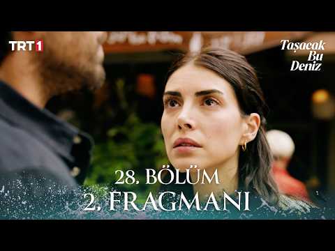 Taşacak Bu Deniz 28. Bölüm 2. Fragmanı