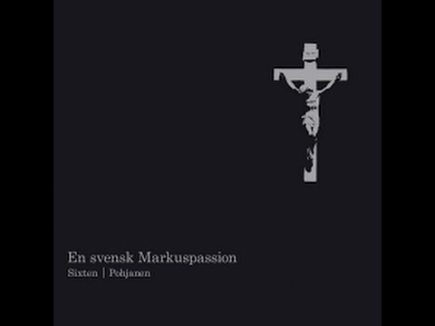 En svensk Markuspassion/ A Swedish St Mark passion av/by Fredrik Sixten