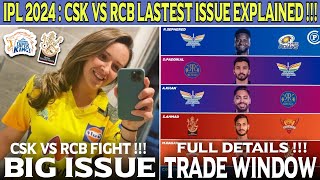 CSK Vs RCB Worst Fight latest Issue 😱 IPL 2024 Full Trade Update
