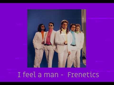 I Feel A Man - Frenetics  ( SLOWED )