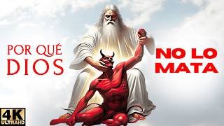 Por qué DIOS NO PUEDE MATAR A SATANÁS ni a los Ángeles Caídos