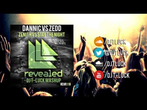 Dannic VS Zedd - Zenith vs Stay the Night(DJ T-LUCK MashUP)