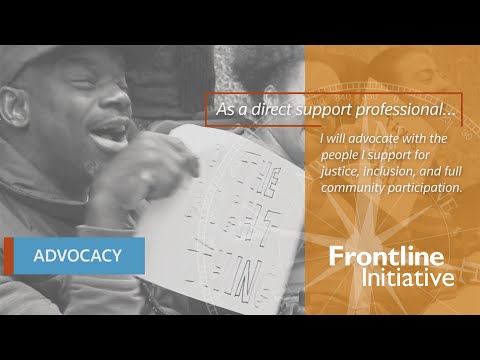 Frontline Initiative: DSPs Using the NADSP Code of Ethics | Volume 19, Number 2 | Tenet 9: Advocacy Video | Institute on Community Integration Publications