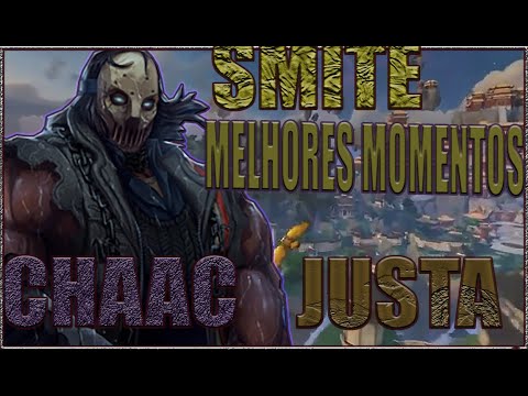 SMITE - JUSTA - Melhores Momentos CHAAC Melhor DO MUNDO