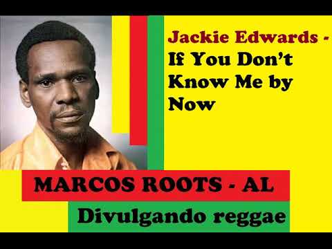 DIVULGANDO: Jackie Edwards - If You Don’t Know Me by Now / MARCOS ROOTS - AL