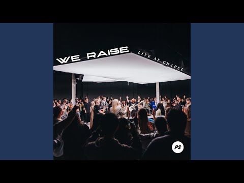 We Raise (Live At Chapel)
