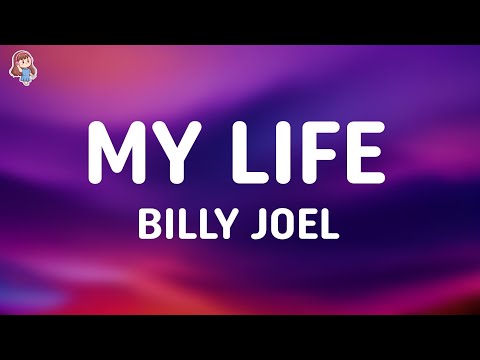 Billy Joel - My Life (Lyrics)