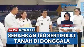 Menko AHY Serahkan Sertifikat Tanah 160 Bidang ke Masyarakat dan Tinjau Pelabuhan Donggala