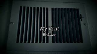 Blaze-My Vent