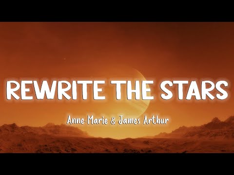 Rewrite The Stars - James Arthur feat. Anne Marie [Lyrics/Vietsub]