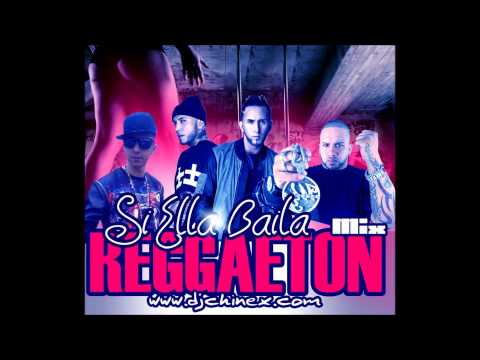 DJ CHINEX - SI ELLA BAILA REGGAETON