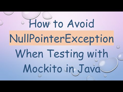 How to Avoid NullPointerException When Testing with Mockito in Java