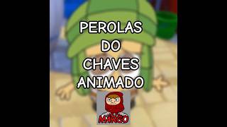 Pérolas do chaves animado M4RCO