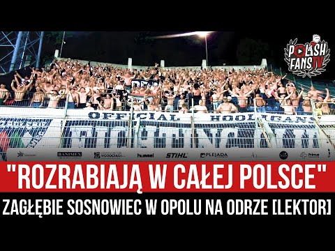"ROZRABIAJĄ W CAŁEJ POLSCE" - Zagłębie Sosnowiec w Opolu na Odrze [LEKTOR] (29.07.2022 r.)
