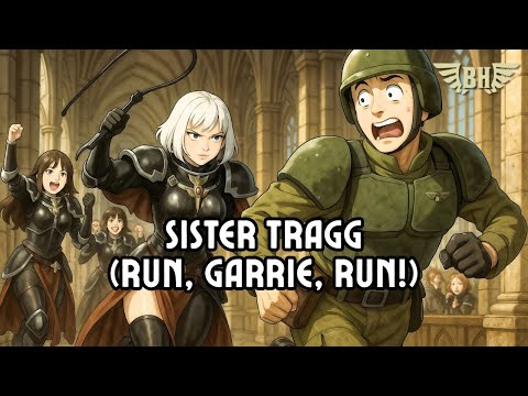 Sister Tragg (Run, Garrie, Run!) - an Adepta Sororitas parody song inspired by Warhammer 40K