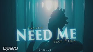 Eminem - Need Me (feat. Pink) Lyrics