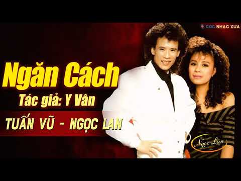 Ngăn Cách - Sáng Tác: Y Vân | Ngọc Lan - Tuấn Vũ