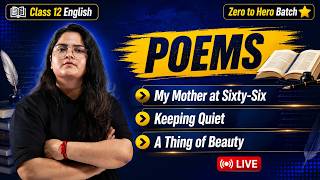 Zero to Hero | My Mother at Sixty-six, Keeping Quiet, A Thing of Beauty | Class 12 English | Term 1