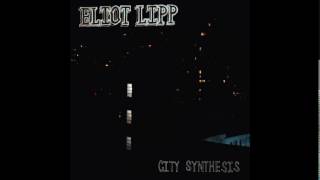 Eliot Lipp - Interlude 2 - City Synthesis