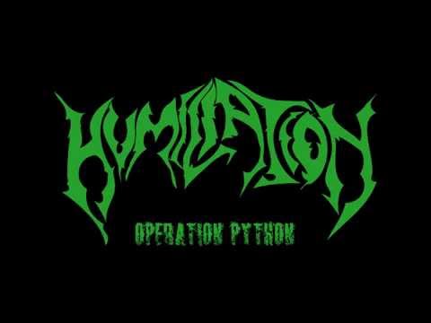 HUMILIATION - Operation Python