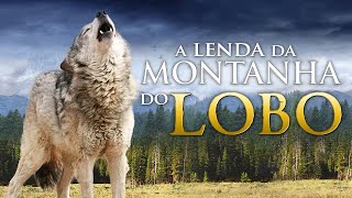 A Lenda da Montanha do Lobo (Filme Completo) | Coragem, Esperança e Proteção Espiritual