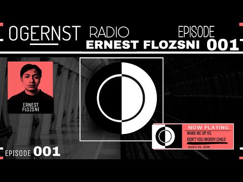 OGERNST Radio Show - Episode #001 | Ernest Flozsni