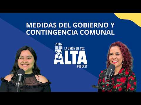 La Unión en Voz Alta, capítulo 3: Análisis del nuevo Gobierno y contingencia local