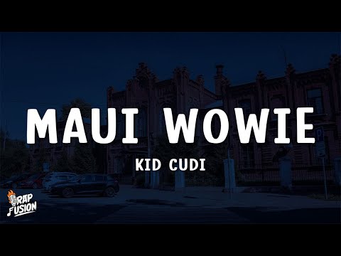 Kid Cudi - Maui Wowie (Lyrics)