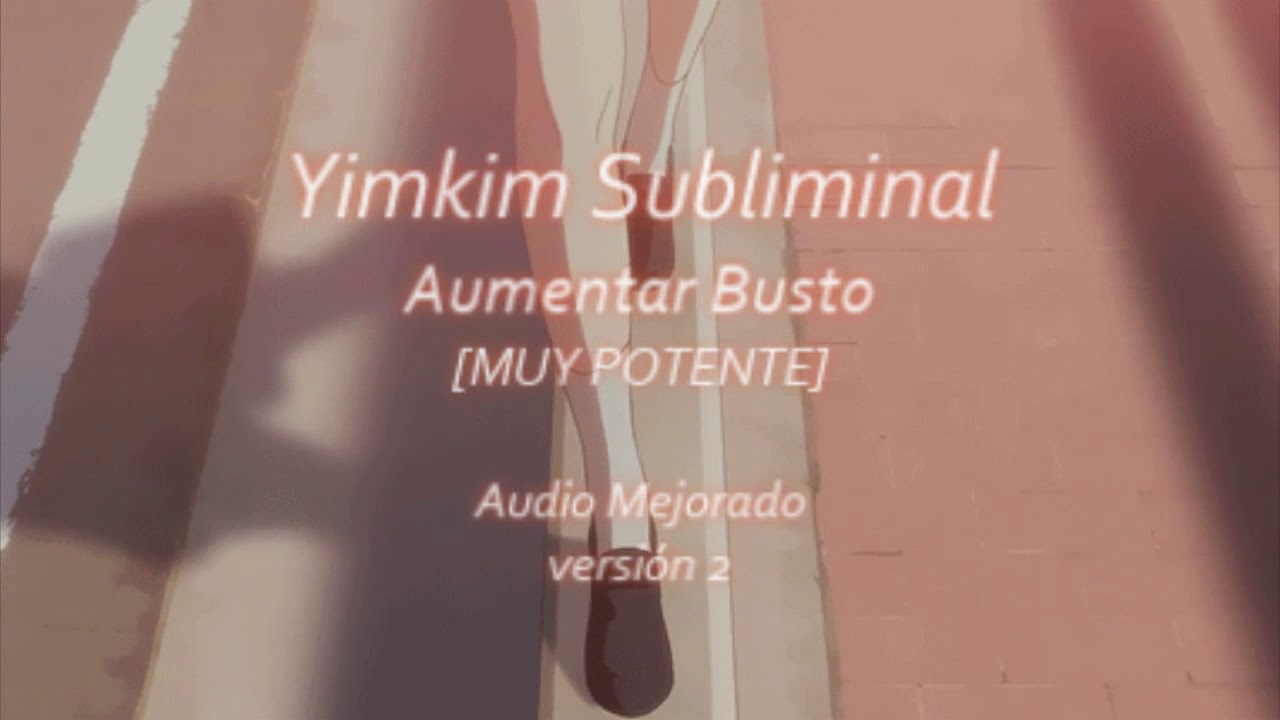 Aumentar Busto_vr 2_[MUY POTENTE;;Yimkim Subliminal