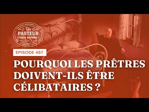 Why do priests have to be celibate? (Episode 467)