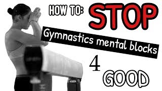 HOW TO: Overcome Gymnastics Mental Blocks
