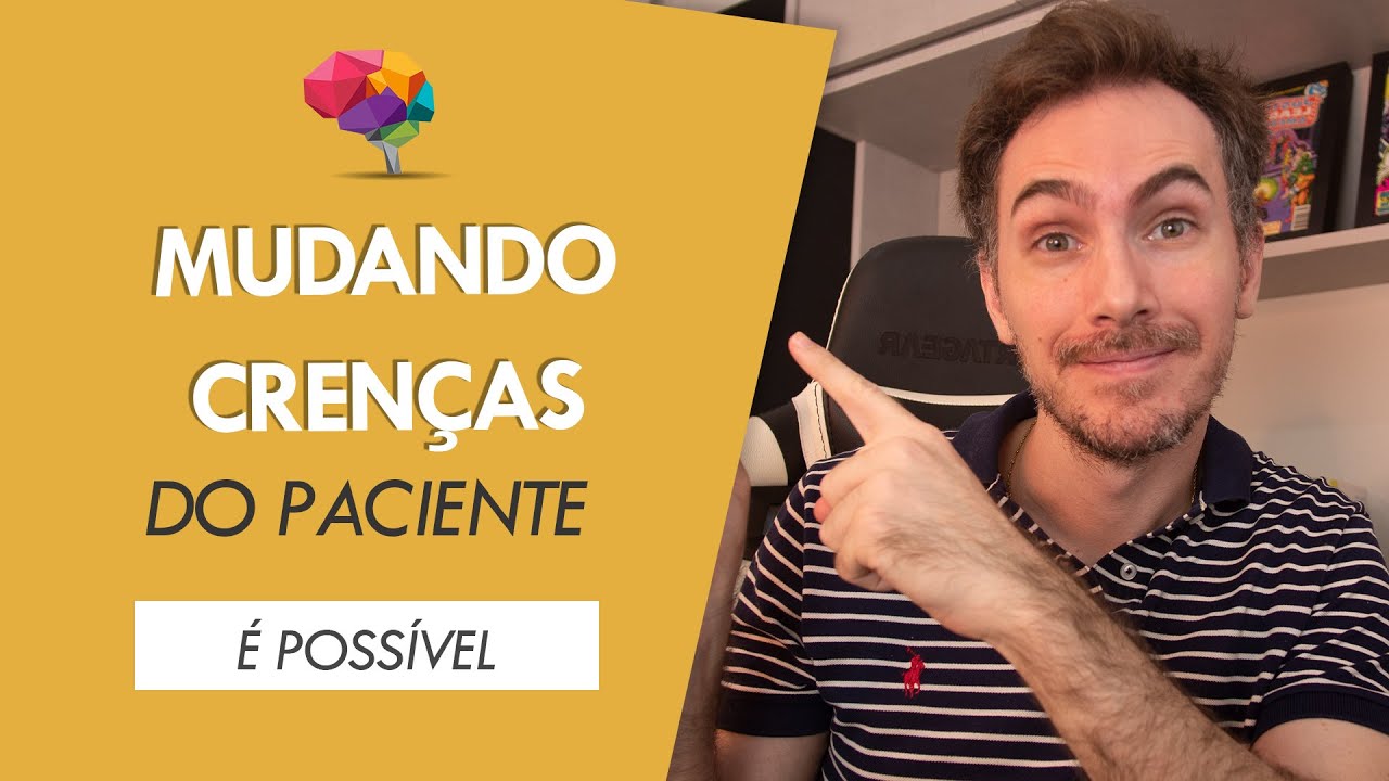 5 passos para ajudar o paciente a mudar suas crenças disfuncionais