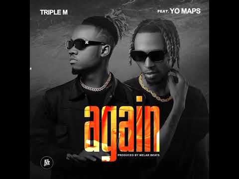 Tripple M Ft. Yo Maps - Again (Official Audio)