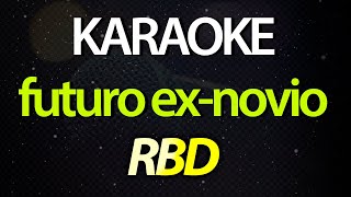 ⭐ Futuro Ex-novio (Ella No Comprende Todo Lo Que Tengo) - RBD (Karaoke Version) (Cover)