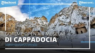 Bukan Hanya Balon Udara yang Indah, Cappadocia Juga Memiliki Goreme Open Air Museum nan Cantik