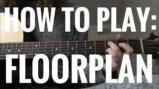 HOW TO PLAY FLOORPLAN BY TEGAN AND SARA