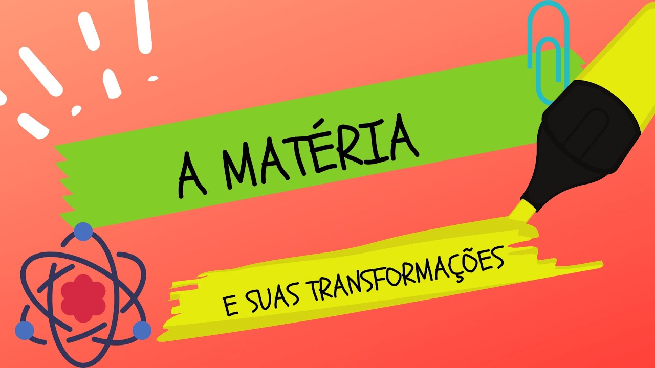 A MATÉRIA E SUAS TRANSFORMAÇÕES