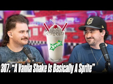 307. “A Vanilla Shake is Basically a Sprite” | The Pod
