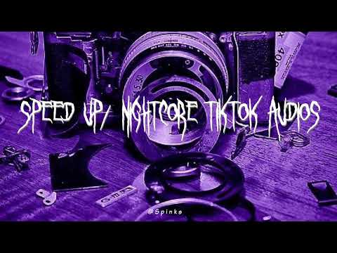speed up/nightcore tiktok audios ♡ pt. 245