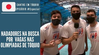 Nadadores buscam vagas nas Olimpíadas | Santos em Tóquio #Especial