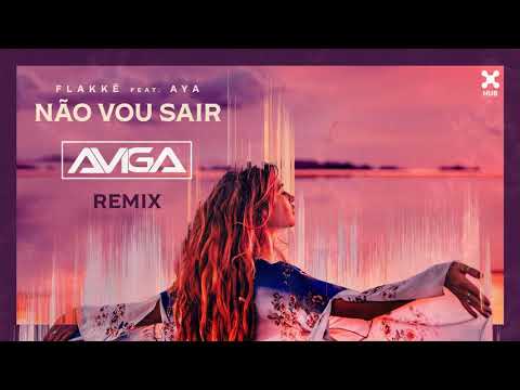 [Tropical House] Flakkë feat. AYA - Não Vou Sair (Aviga Remix)