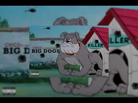 CHICO- Big Dawgs Ft.Anthoe The Great