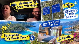 FETHİYE-ÖLÜDENİZ’E TATİLE GİDİYORUZ🚗APART OTEL ODA TURU🛏️FETHİYE’DE NE NEREDE YE