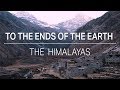 To the Ends of the Earth: The Himalayas