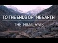 To The Ends Of The Earth The Himalayas