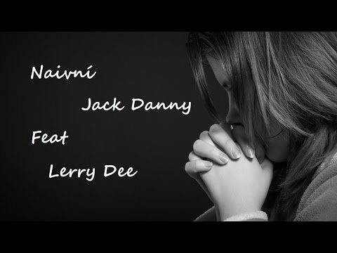 Jack danny - Lerry dee - Naivní
