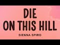 SIENNA SPIRO Die On This Hill