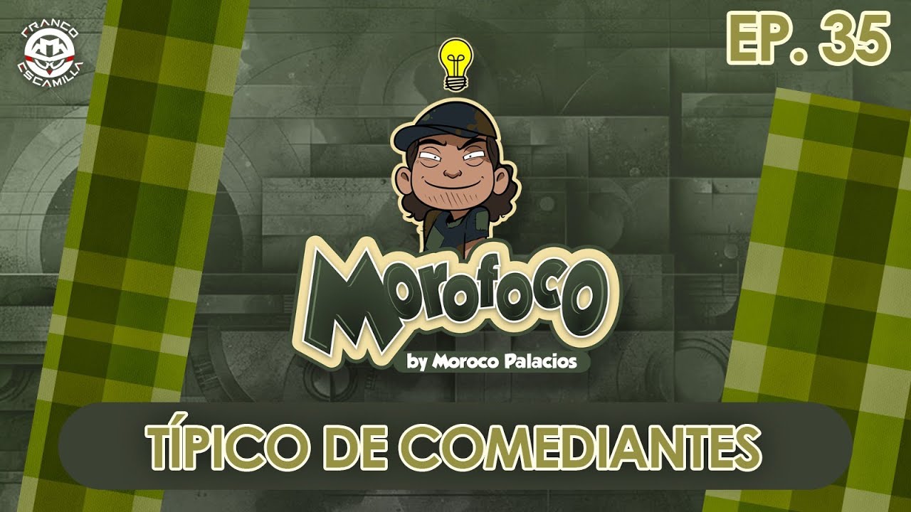 Morofoco Ep 35.- Típico de comediantes