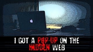 &quot;I Got a Pop-Up on the Hidden Web&quot; | Creepypasta